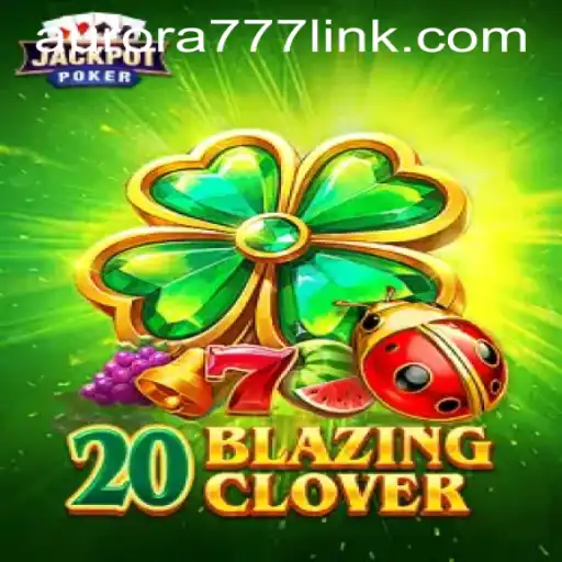 An In-Depth Look at 20BlazingClover: A Modern Gaming Marvel