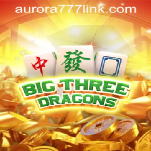 Discovering the Magic of BigThreeDragons and Aurora Game Login