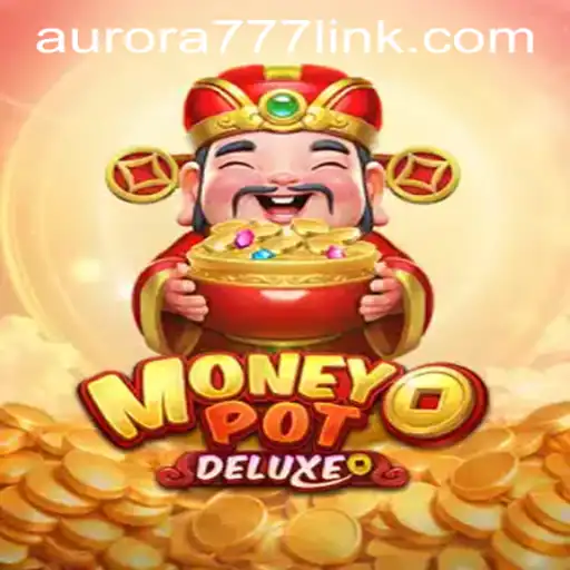 Exploring MoneyPotDELUXE: The Ultimate Aurora Game Login Experience